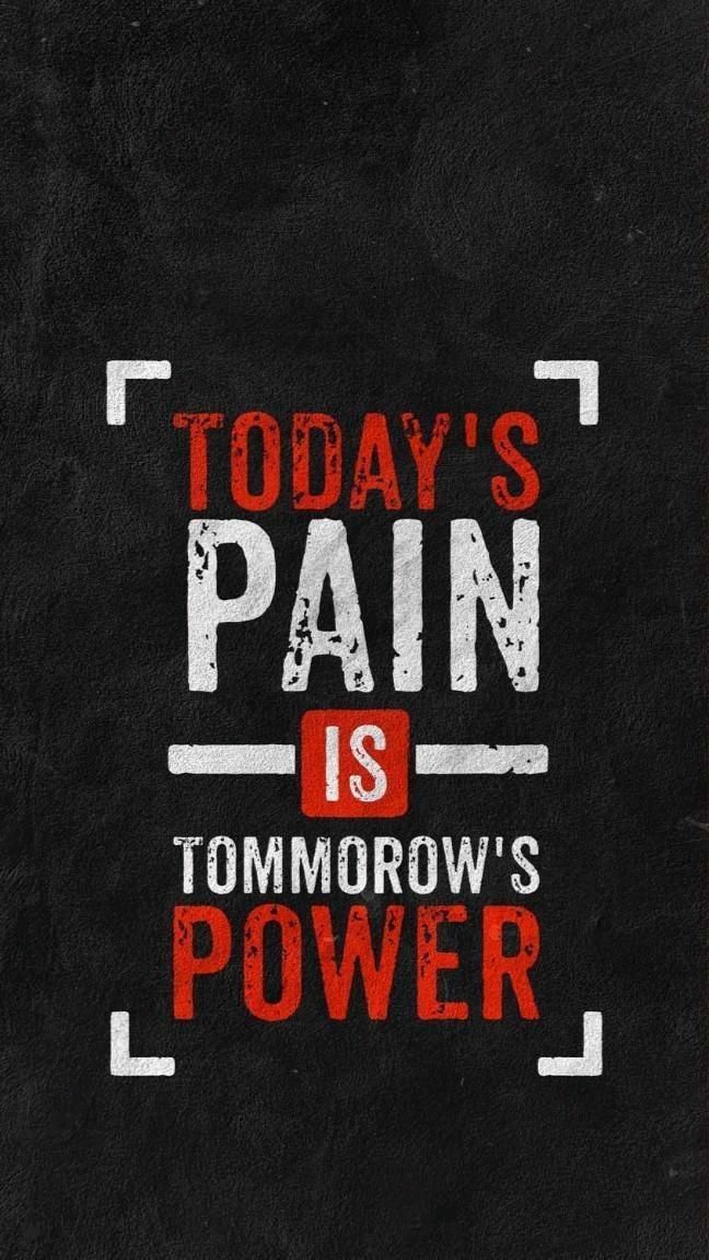 Today's Pain is Tomorrow's Power